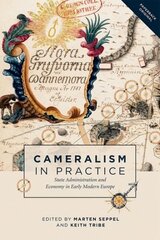 Cameralism in Practice: State Administration and Economy in Early Modern Europe, 10 hind ja info | Ajalooraamatud | kaup24.ee