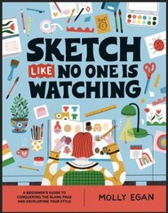 Sketch Like No One is Watching: A beginner's guide to conquering the blank page hind ja info | Tervislik eluviis ja toitumine | kaup24.ee
