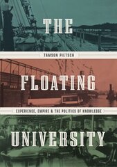 Floating University: Experience, Empire, and the Politics of Knowledge цена и информация | Исторические книги | kaup24.ee