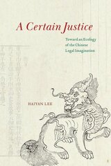 Certain Justice: Toward an Ecology of the Chinese Legal Imagination цена и информация | Книги по социальным наукам | kaup24.ee