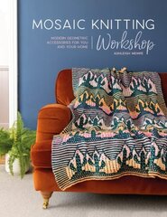 Mosaic Knitting Workshop: Modern geometric accessories for you and your home hind ja info | Tervislik eluviis ja toitumine | kaup24.ee