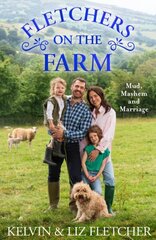 Fletchers on the Farm: Mud, Mayhem and Marriage цена и информация | Биографии, автобиогафии, мемуары | kaup24.ee