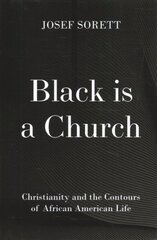 Black is a Church: Christianity and the Contours of African American Life hind ja info | Usukirjandus, religioossed raamatud | kaup24.ee