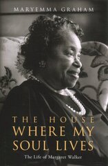 House Where My Soul Lives: The Life of Margaret Walker hind ja info | Ajalooraamatud | kaup24.ee
