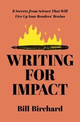 Writing for Impact: 8 Secrets from Science That Will Fire Up Your Readers' Brains hind ja info | Majandusalased raamatud | kaup24.ee