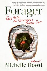 Forager: Field Notes for Surviving a Family Cult: a Memoir hind ja info | Elulooraamatud, biograafiad, memuaarid | kaup24.ee