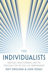 Individualists: Radicals, Reactionaries, and the Struggle for the Soul of Libertarianism hind ja info | Ajalooraamatud | kaup24.ee