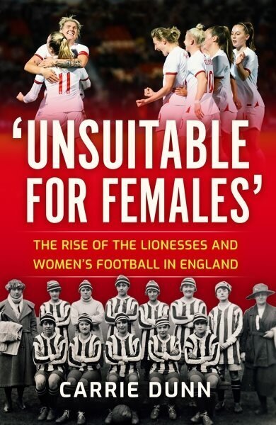 'Unsuitable for Females': The Rise of the Lionesses and Women's Football in England New in B-Paperback цена и информация | Tervislik eluviis ja toitumine | kaup24.ee
