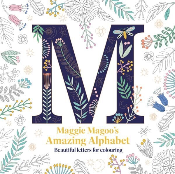 Maggie Magoo's Amazing Alphabet: Beautiful letters for colouring цена и информация | Tervislik eluviis ja toitumine | kaup24.ee