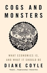 Cogs and Monsters: What Economics Is, and What It Should Be hind ja info | Majandusalased raamatud | kaup24.ee