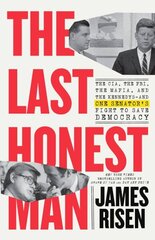 Last Honest Man: The CIA, the FBI, the Mafia, and the Kennedys-and One Senator's Fight to Save Democracy hind ja info | Ajalooraamatud | kaup24.ee