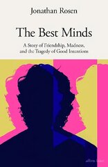 Best Minds: A Story of Friendship, Madness, and the Tragedy of Good Intentions цена и информация | Биографии, автобиогафии, мемуары | kaup24.ee