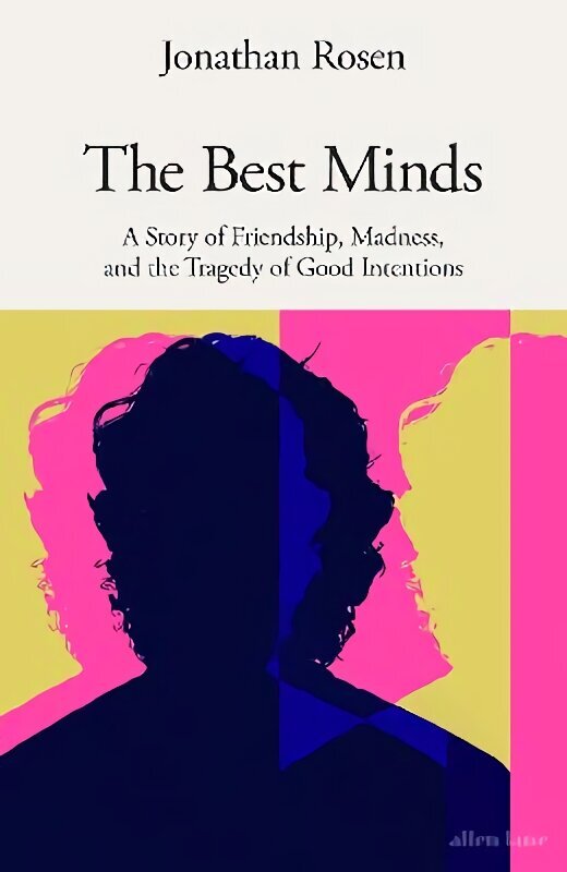 Best Minds: A Story of Friendship, Madness, and the Tragedy of Good Intentions цена и информация | Elulooraamatud, biograafiad, memuaarid | kaup24.ee