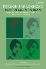 Forugh Farrokhzad, Poet of Modern Iran: Iconic Woman and Feminine Pioneer of New Persian Poetry 2nd edition цена и информация | Исторические книги | kaup24.ee