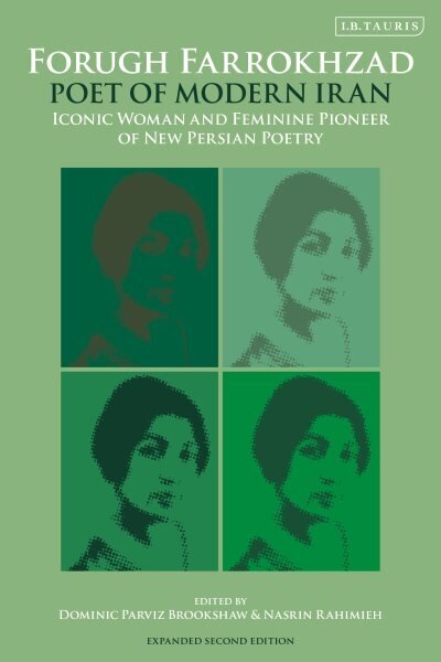 Forugh Farrokhzad, Poet of Modern Iran: Iconic Woman and Feminine Pioneer of New Persian Poetry 2nd edition цена и информация | Ajalooraamatud | kaup24.ee