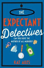 Expectant Detectives: The hilarious cosy crime mystery where pregnant women turn detective цена и информация | Фантастика, фэнтези | kaup24.ee