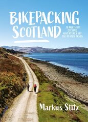 Bikepacking Scotland: 20 multi-day cycling adventures off the beaten track цена и информация | Книги о питании и здоровом образе жизни | kaup24.ee