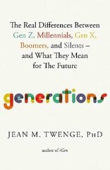 Generations: The Real Differences Between Gen Z, Millennials, Gen X, Boomers, and Silents-and What They Mean for The Future Export (Local Printing) цена и информация | Книги по социальным наукам | kaup24.ee