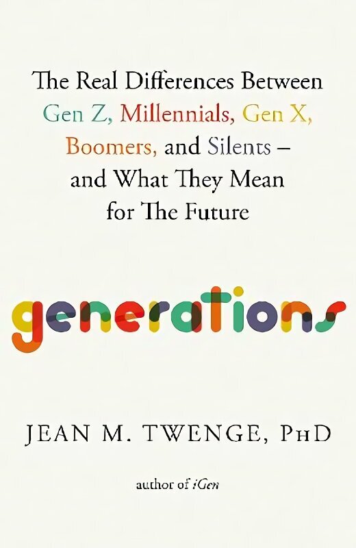 Generations: The Real Differences Between Gen Z, Millennials, Gen X, Boomers, and Silents-and What They Mean for The Future Export (Local Printing) цена и информация | Ühiskonnateemalised raamatud | kaup24.ee