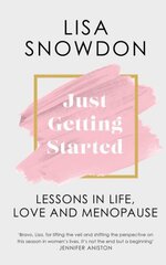 Just Getting Started: Lessons in Life, Love and Menopause hind ja info | Elulooraamatud, biograafiad, memuaarid | kaup24.ee