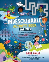 Indescribable Activity Book for Kids: 150plus Mind-Stretching and Faith-Building Puzzles, Crosswords, STEM Experiments, and More About God and Science! цена и информация | Книги для подростков и молодежи | kaup24.ee