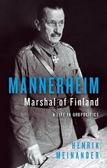 Mannerheim, Marshal of Finland: A Life in Geopolitics hind ja info | Ajalooraamatud | kaup24.ee