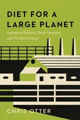 Diet for a Large Planet: Industrial Britain, Food Systems, and World Ecology цена и информация | Исторические книги | kaup24.ee