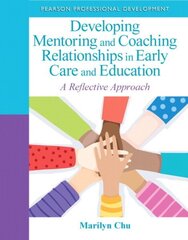 Developing Mentoring and Coaching Relationships in Early Care and Education: A Reflective Approach hind ja info | Ühiskonnateemalised raamatud | kaup24.ee