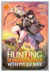 Hunting in Another World With My Elf Wife (Manga) Vol. 3 hind ja info | Fantaasia, müstika | kaup24.ee