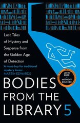 Bodies from the Library 5: Lost Tales of Mystery and Suspense from the Golden Age of Detection hind ja info | Fantaasia, müstika | kaup24.ee