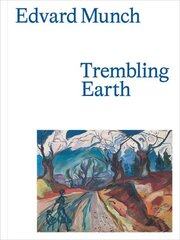 Edvard Munch: Trembling Earth цена и информация | Книги об искусстве | kaup24.ee