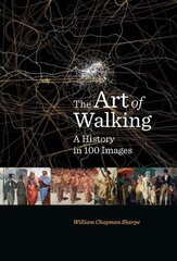 Art of Walking: A History in 100 Images цена и информация | Книги об искусстве | kaup24.ee