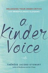 Kinder Voice: Releasing Your Inner Critics with Mindfulness Slogans hind ja info | Eneseabiraamatud | kaup24.ee