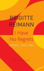 I Have No Regrets - Diaries, 1955-1963 hind ja info | Võõrkeele õppematerjalid | kaup24.ee