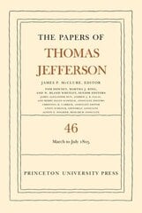 Papers of Thomas Jefferson, Volume 46: 9 March to 5 July 1805 цена и информация | Исторические книги | kaup24.ee