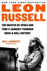 Leon Russell: The Master of Space and Time's Journey Through Rock & Roll History цена и информация | Биографии, автобиогафии, мемуары | kaup24.ee