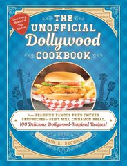 Unofficial Dollywood Cookbook: From Frannie's Famous Fried Chicken Sandwiches to Grist Mill Cinnamon Bread, 100 Delicious Dollywood-Inspired Recipes! hind ja info | Retseptiraamatud | kaup24.ee