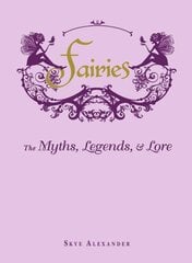 Fairies: The Myths, Legends, & Lore цена и информация | Книги по социальным наукам | kaup24.ee