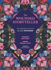 Wounded Storyteller: The Traumatic Tales of E. T. A. Hoffmann цена и информация | Исторические книги | kaup24.ee