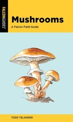 Mushrooms: A Falcon Field Guide Second Edition цена и информация | Книги о питании и здоровом образе жизни | kaup24.ee