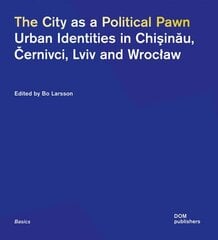 City as a Political Pawn: Urban Identities in Chisinau, Cernivci, Lviv and Wroclaw цена и информация | Книги по социальным наукам | kaup24.ee