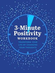 3-Minute Positivity Workbook: Transform your life by changing your thoughts, Volume 5 цена и информация | Самоучители | kaup24.ee