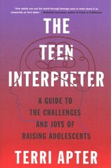 Teen Interpreter: A Guide to the Challenges and Joys of Raising Adolescents цена и информация | Книги по социальным наукам | kaup24.ee