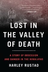 Lost in the Valley of Death: A Story of Obsession and Danger in the Himalayas hind ja info | Elulooraamatud, biograafiad, memuaarid | kaup24.ee