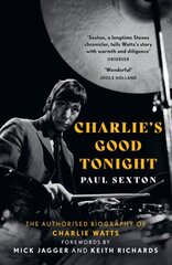 Charlie's Good Tonight: The Authorised Biography of Charlie Watts цена и информация | Биографии, автобиогафии, мемуары | kaup24.ee