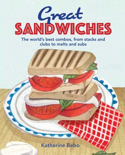 Great Sandwiches: The World's Best Combos, from Stacks and Clubs, to Melts and Subs цена и информация | Retseptiraamatud  | kaup24.ee