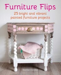 Furniture Flips: 25 Bright and Vibrant Painted Furniture Projects цена и информация | Книги о питании и здоровом образе жизни | kaup24.ee