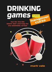 Drinking Games & Hangover Cures: Fun for the Big Night out and Help for the Morning After цена и информация | Книги рецептов | kaup24.ee