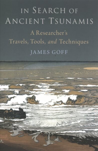 In Search of Ancient Tsunamis: A Researcher's Travels, Tools, and Techniques цена и информация | Ühiskonnateemalised raamatud | kaup24.ee