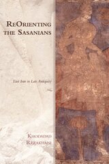 Reorienting the Sasanians: East Iran in Late Antiquity цена и информация | Исторические книги | kaup24.ee